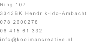 Ring 107 3343BK Hendrik-Ido-Ambacht 078 2600278 06 415 61 332 info@kooimancreative.nl